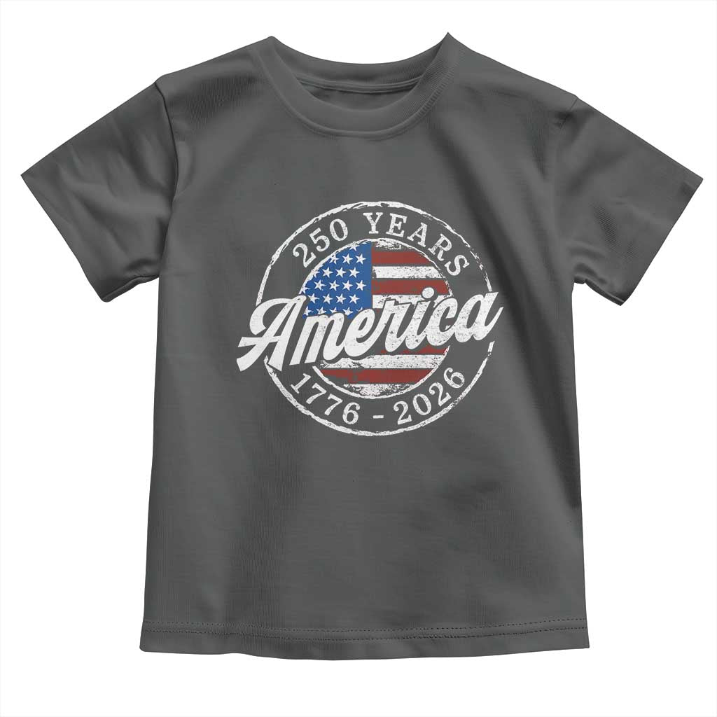 America 250 Years 1776 2026 Toddler T Shirt 250th Anniversary USA Vintage USA Flag