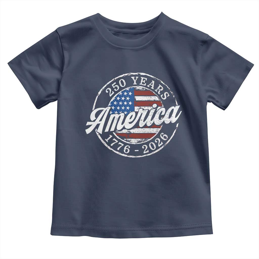America 250 Years 1776 2026 Toddler T Shirt 250th Anniversary USA Vintage USA Flag