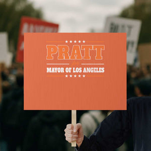 Pratt For Mayor Of Los Angeles Protest Sign LA Mayoral Election US Political TS11 Horizontal 18" × 24" Orange Print Your Wear