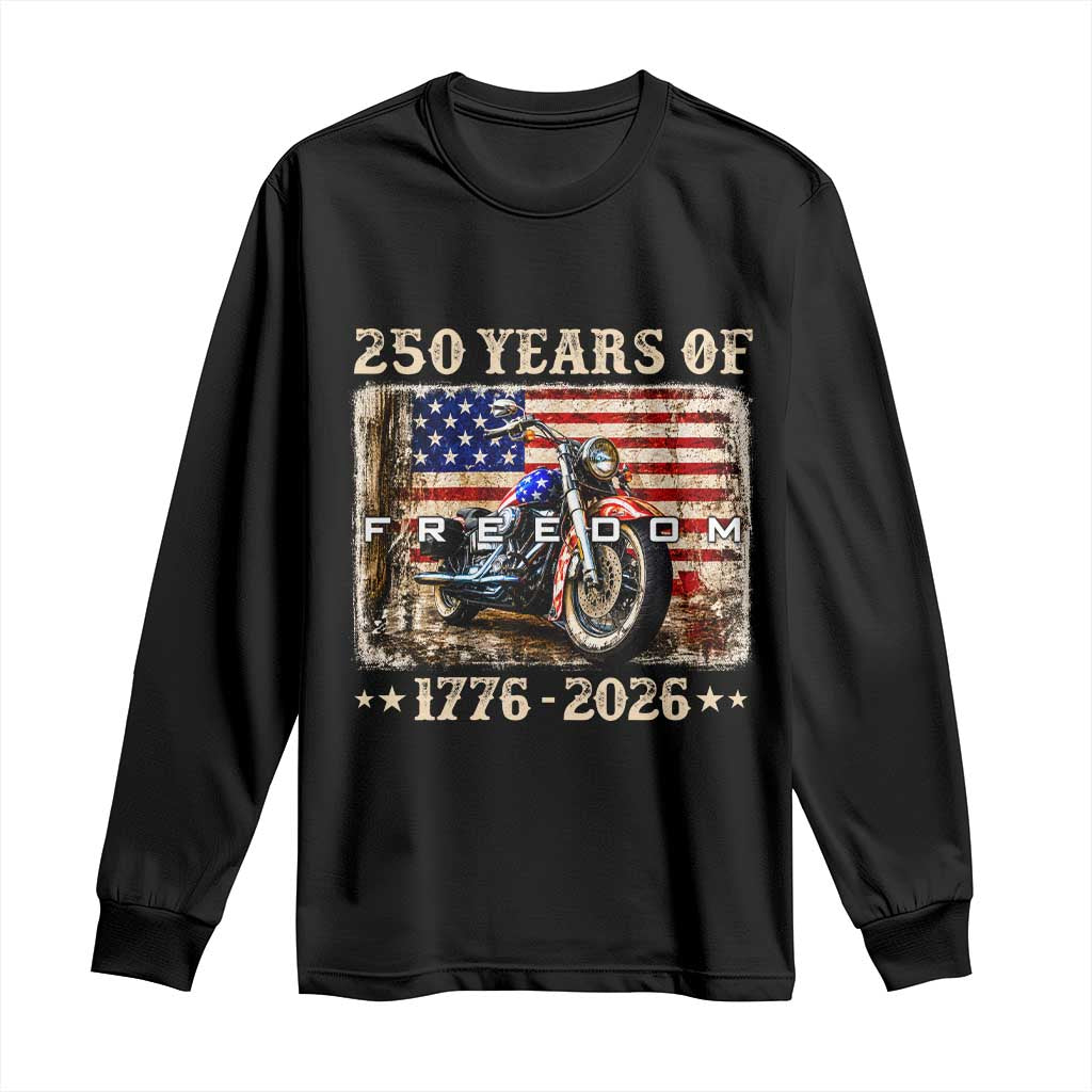 250 Years Of Freedom Motorcycle Patriotic Biker 1776 2026 Long Sleeve Shirt