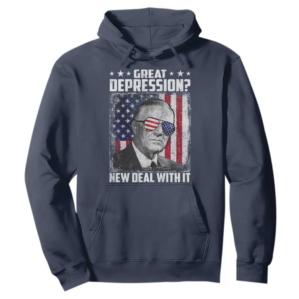 Franklin D Roosevelt Hoodie Great Depression New Deal With It TS11 Navy Print Your Wear