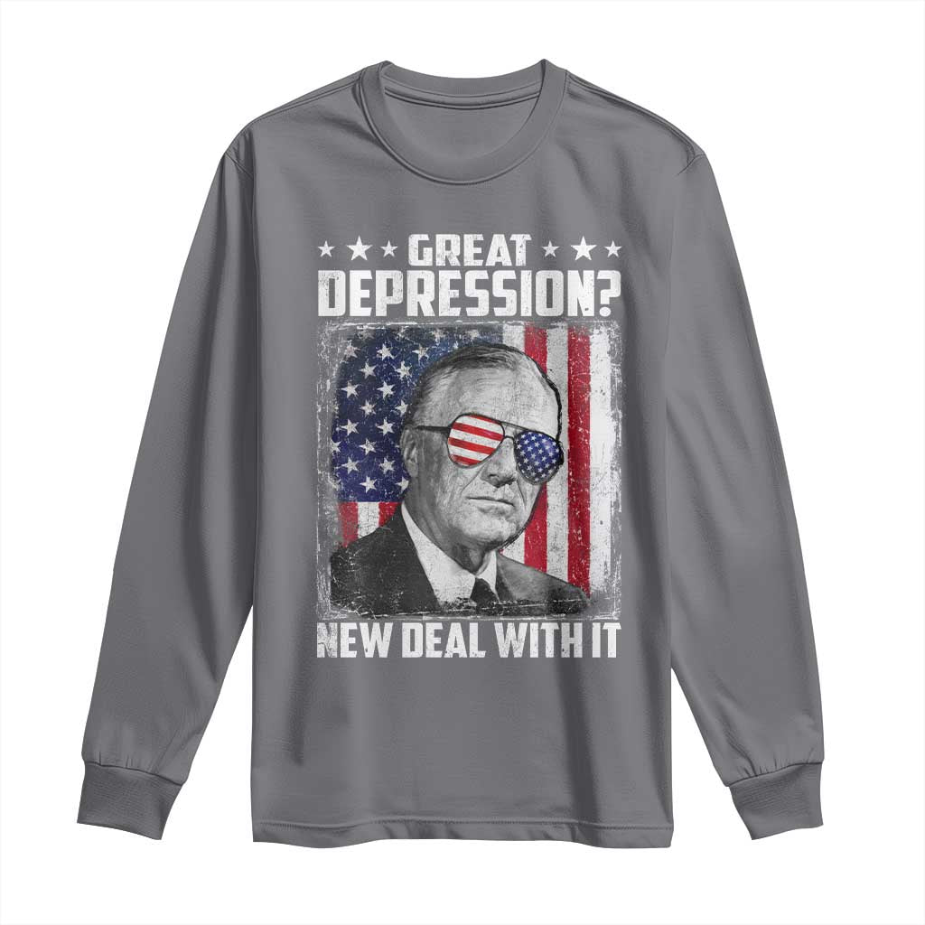 Franklin D Roosevelt Long Sleeve Shirt Great Depression New Deal With It TS11 Charcoal Print Your Wear