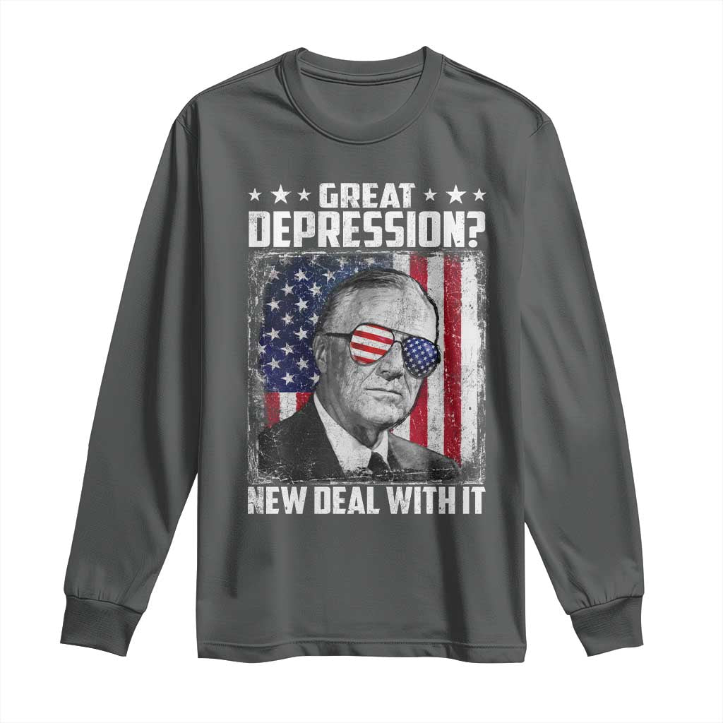 Franklin D Roosevelt Long Sleeve Shirt Great Depression New Deal With It TS11 Dark Heather Print Your Wear