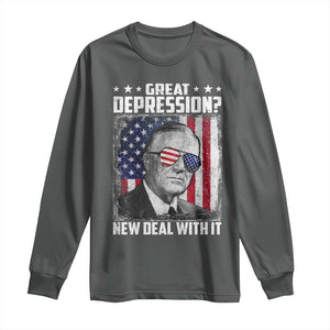 Franklin D Roosevelt Long Sleeve Shirt Great Depression New Deal With It TS11 Dark Heather Print Your Wear