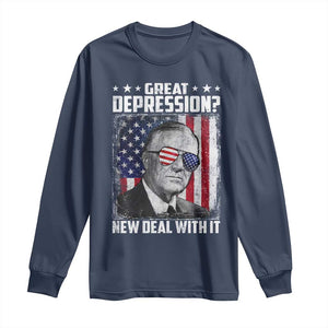 Franklin D Roosevelt Long Sleeve Shirt Great Depression New Deal With It TS11 Navy Print Your Wear
