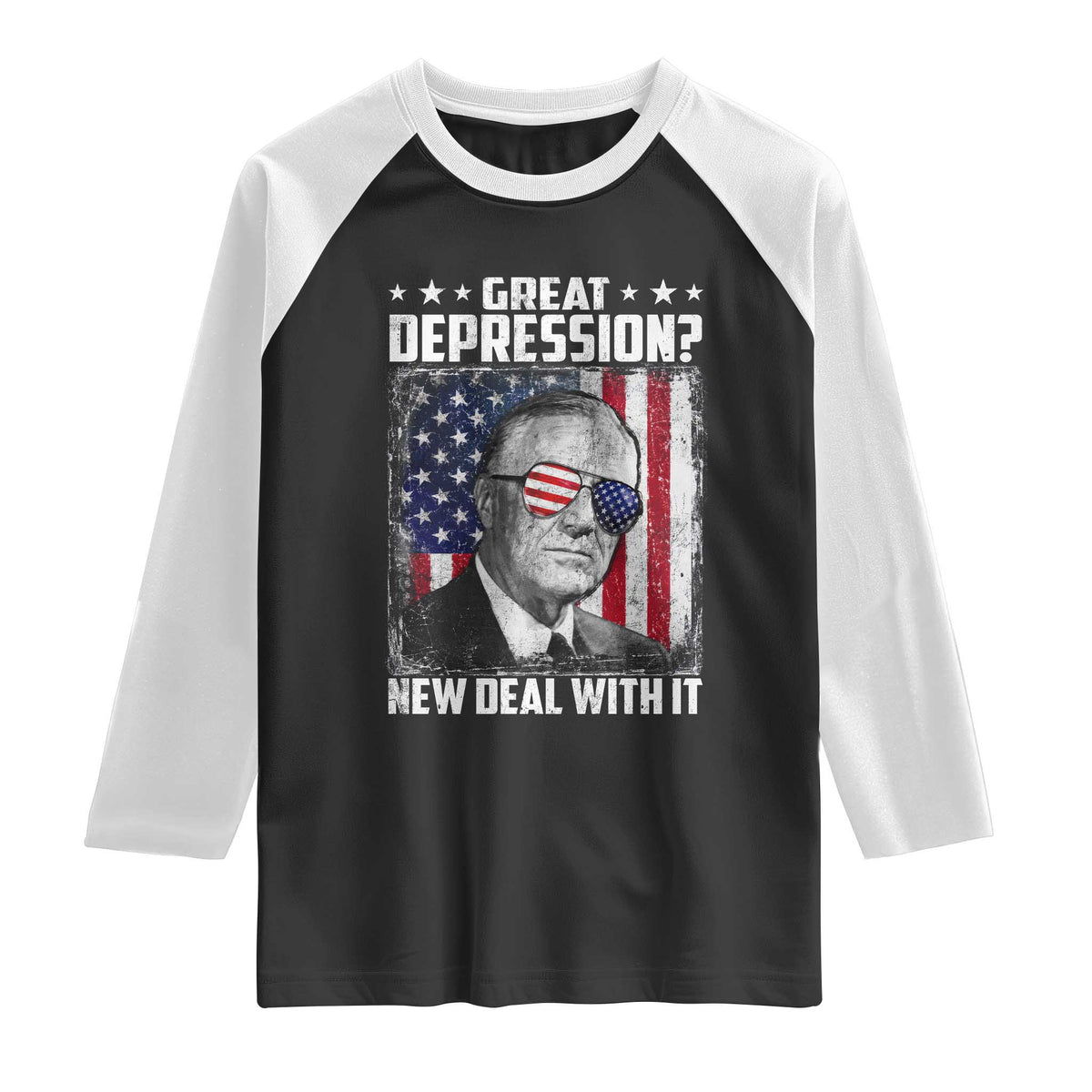 Franklin D Roosevelt Raglan Shirt Great Depression New Deal With It TS11 Black White Print Your Wear