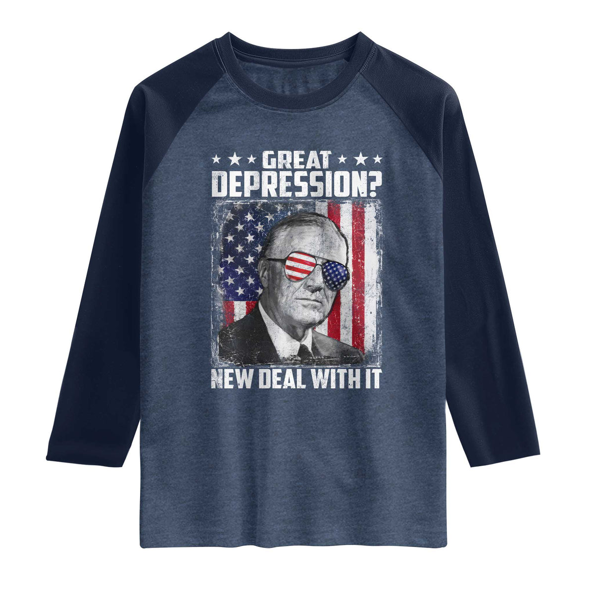 Franklin D Roosevelt Raglan Shirt Great Depression New Deal With It TS11 Heather Denim Navy Print Your Wear