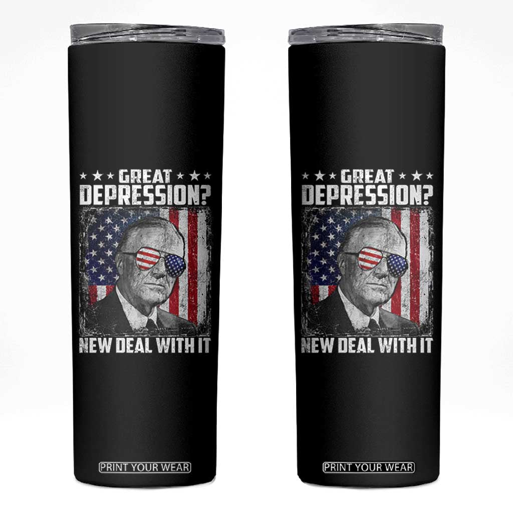 Franklin D Roosevelt Skinny Tumbler Great Depression New Deal With It TS11 Black Print Your Wear