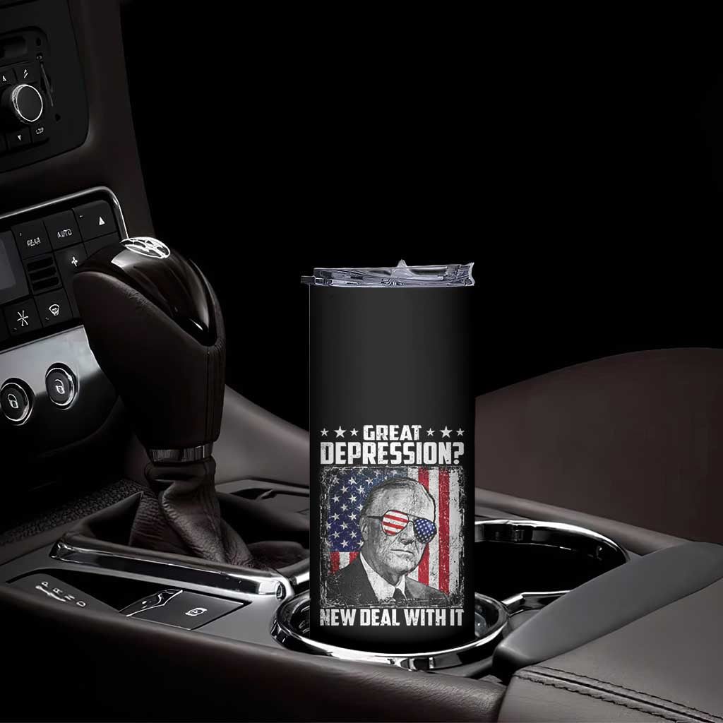 Franklin D Roosevelt Skinny Tumbler Great Depression New Deal With It TS11 Print Your Wear
