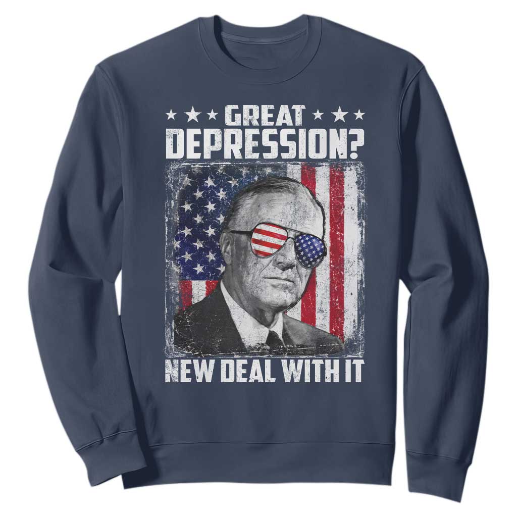 Franklin D Roosevelt Sweatshirt Great Depression New Deal With It TS11 Navy Print Your Wear