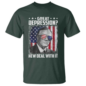 Franklin D Roosevelt T Shirt Great Depression New Deal With It TS11 Dark Forest Green Print Your Wear