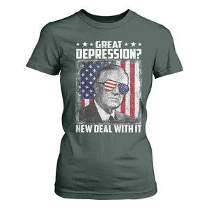 Franklin D Roosevelt T Shirt For Women Great Depression New Deal With It TS11 Dark Forest Green Print Your Wear