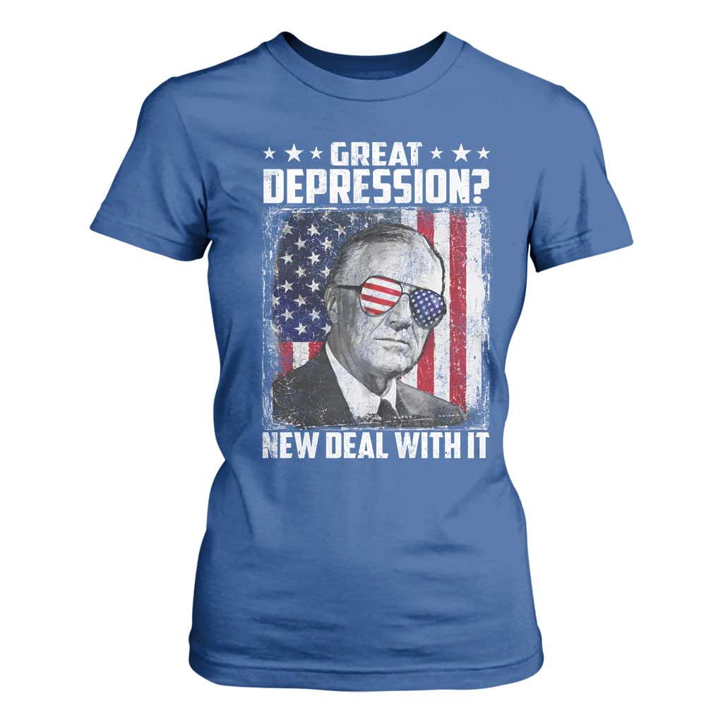 Franklin D Roosevelt T Shirt For Women Great Depression New Deal With It TS11 Royal Blue Print Your Wear