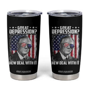Franklin D Roosevelt Tumbler Cup Great Depression New Deal With It TS11 Black Print Your Wear