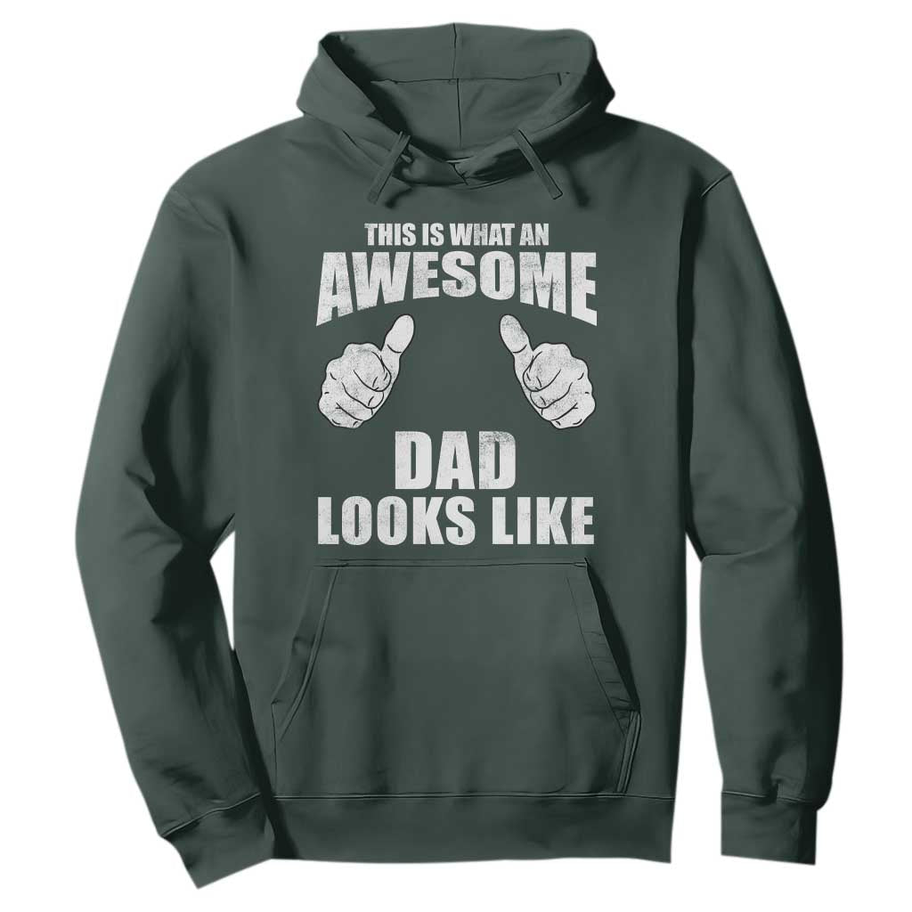 This Is What An Awesome Dad Looks Like Hoodie Funny Fathers Day Gifts TS11 Dark Forest Green Print Your Wear