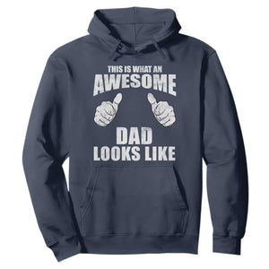 This Is What An Awesome Dad Looks Like Hoodie Funny Fathers Day Gifts TS11 Navy Print Your Wear