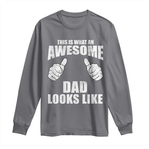 This Is What An Awesome Dad Looks Like Long Sleeve Shirt Funny Fathers Day Gifts TS11 Charcoal Print Your Wear