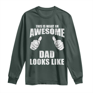 This Is What An Awesome Dad Looks Like Long Sleeve Shirt Funny Fathers Day Gifts TS11 Dark Forest Green Print Your Wear