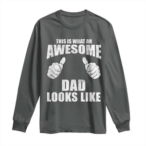 This Is What An Awesome Dad Looks Like Long Sleeve Shirt Funny Fathers Day Gifts TS11 Dark Heather Print Your Wear
