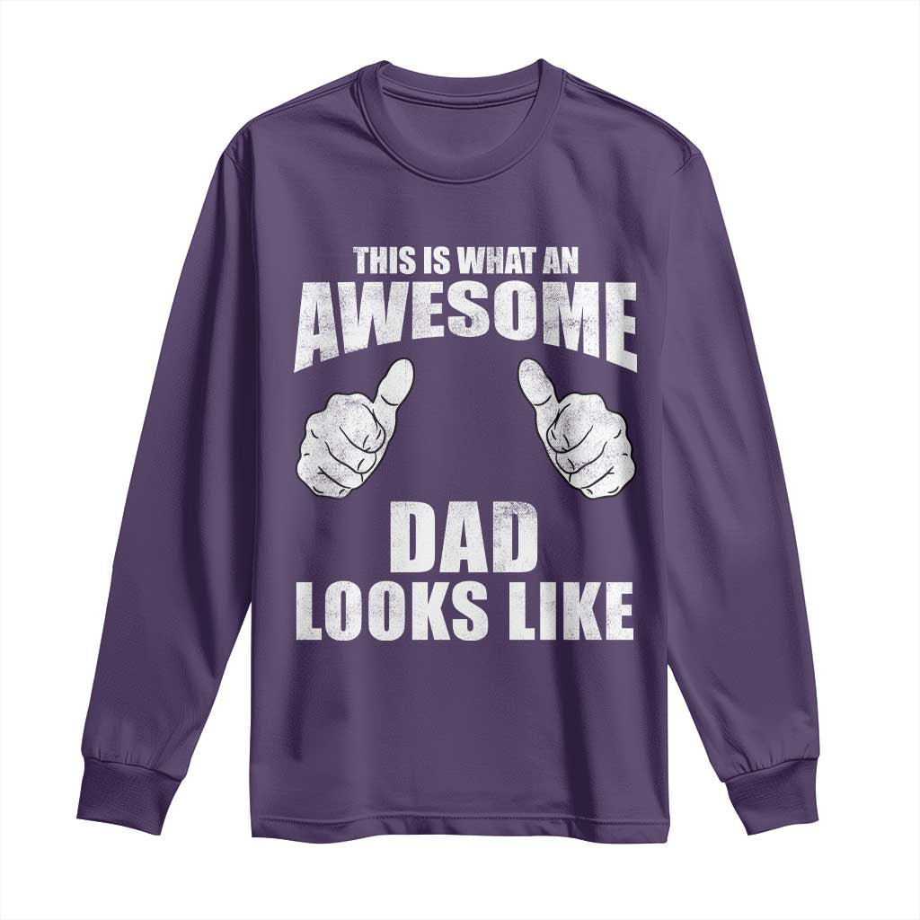 This Is What An Awesome Dad Looks Like Long Sleeve Shirt Funny Fathers Day Gifts TS11 Purple Print Your Wear