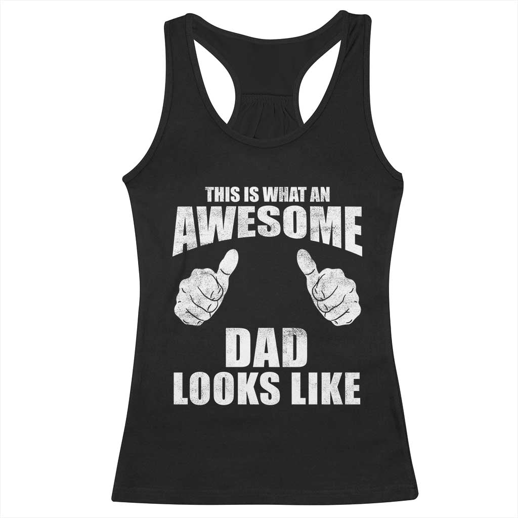 This Is What An Awesome Dad Looks Like Racerback Tank Top Funny Fathers Day Gifts TS11 Black Print Your Wear