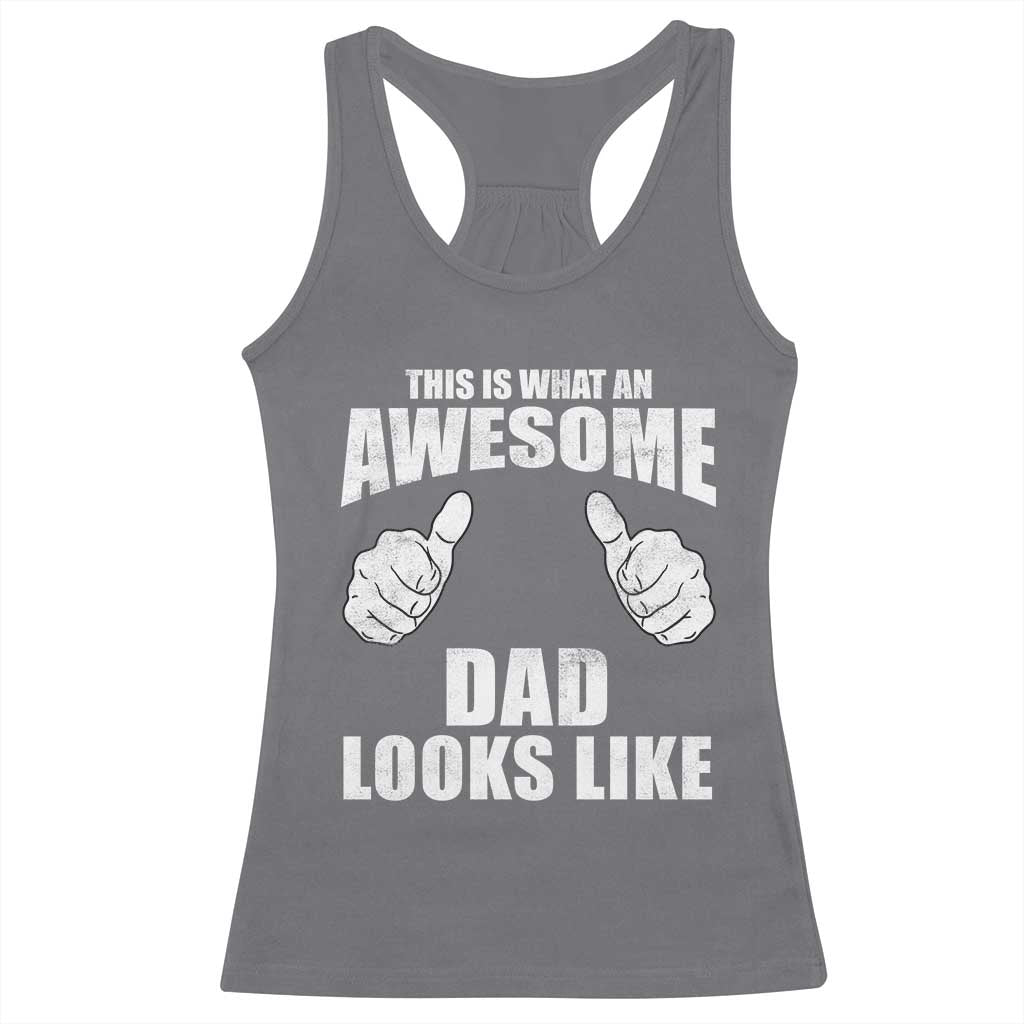 This Is What An Awesome Dad Looks Like Racerback Tank Top Funny Fathers Day Gifts TS11 Charcoal Print Your Wear