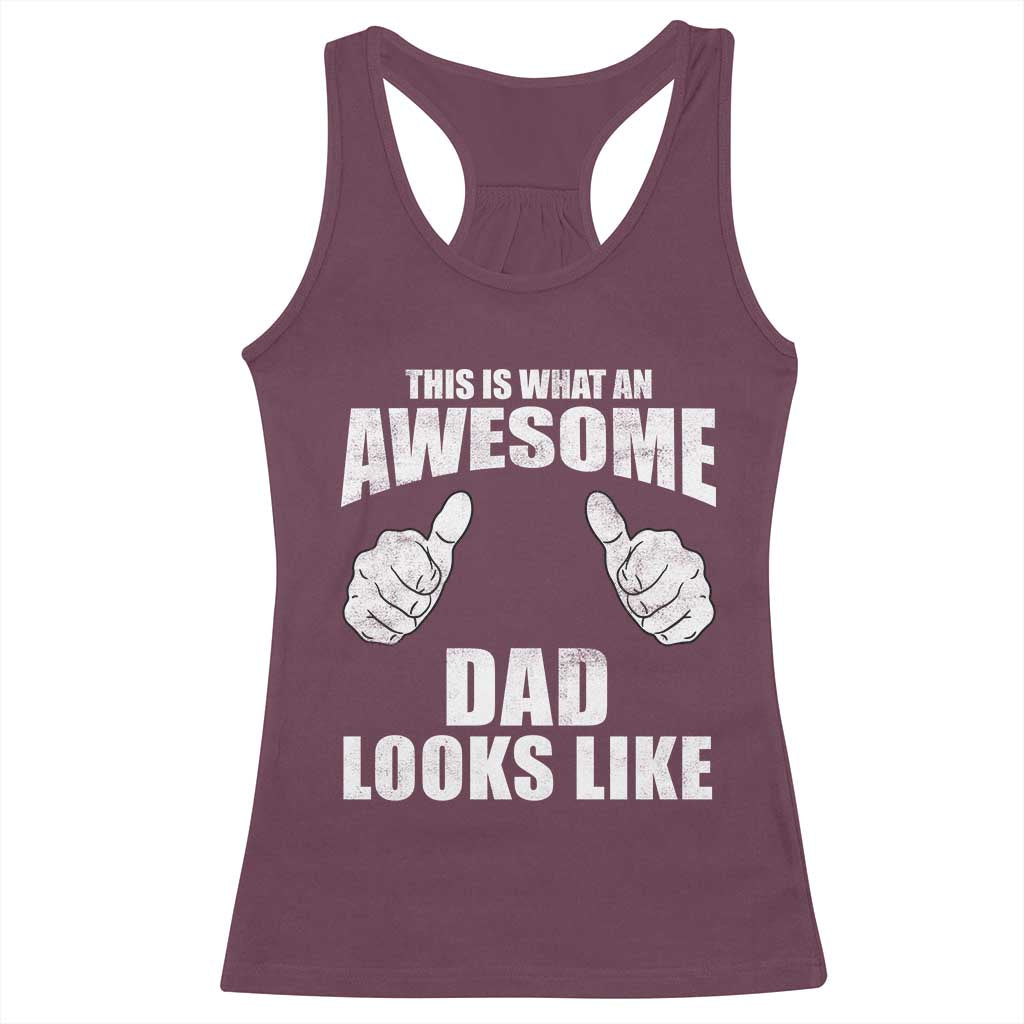 This Is What An Awesome Dad Looks Like Racerback Tank Top Funny Fathers Day Gifts TS11 Maroon Print Your Wear