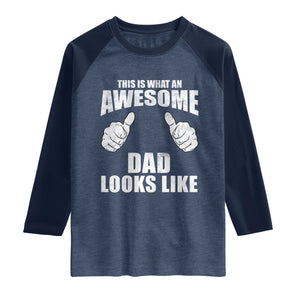 This Is What An Awesome Dad Looks Like Raglan Shirt Funny Fathers Day Gifts TS11 Heather Denim Navy Print Your Wear