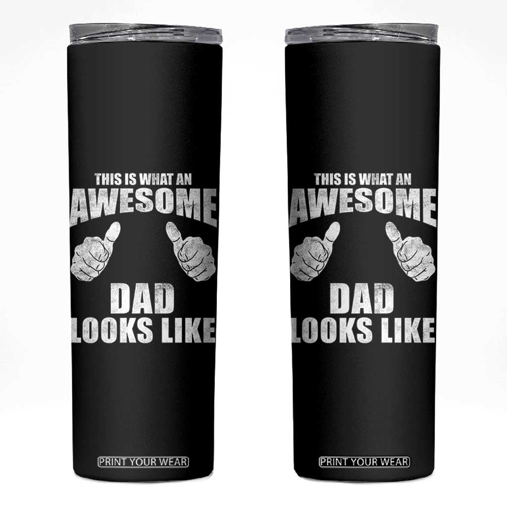 This Is What An Awesome Dad Looks Like Skinny Tumbler Funny Fathers Day Gifts TS11 Black Print Your Wear
