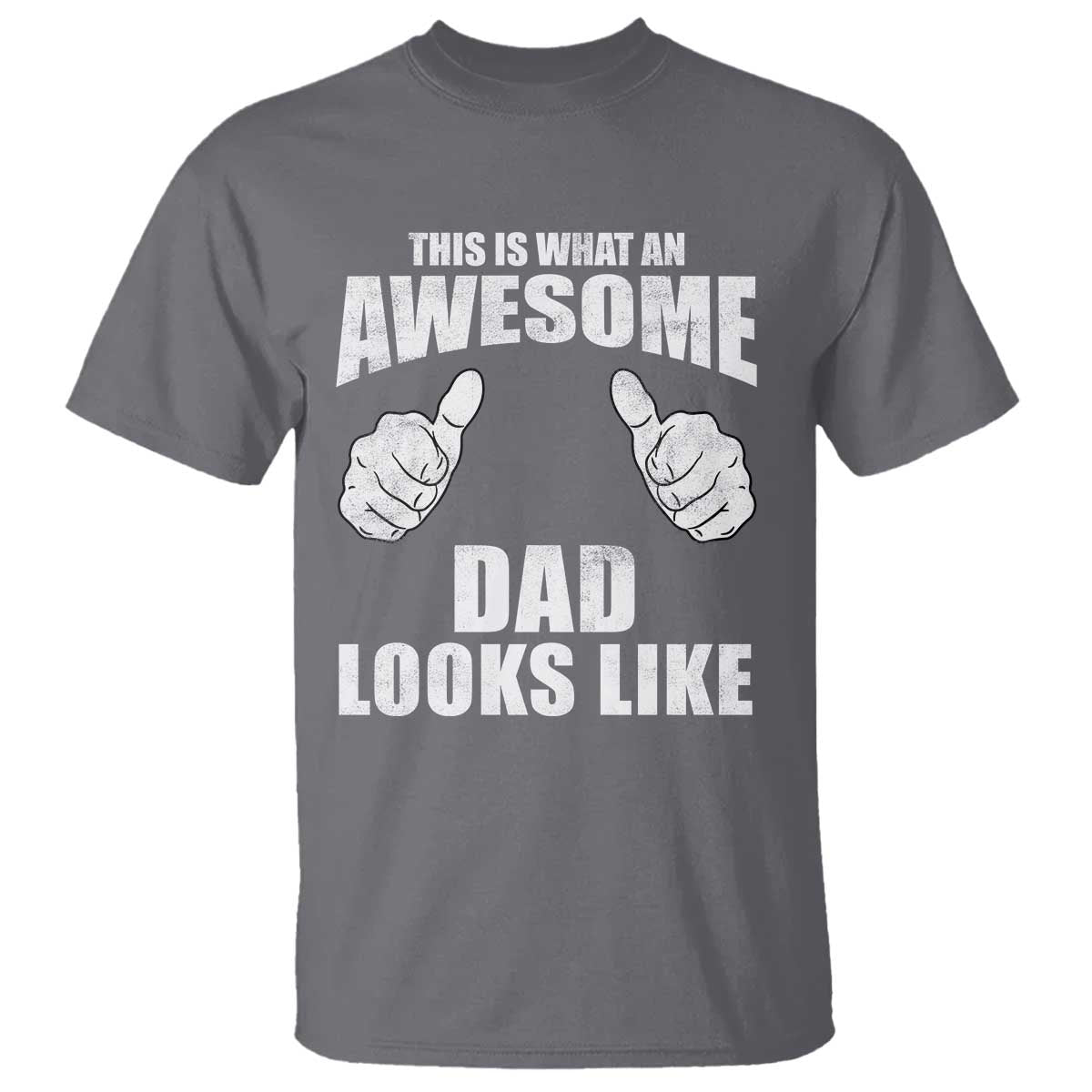 This Is What An Awesome Dad Looks Like T Shirt Funny Fathers Day Gifts TS11 Charcoal Print Your Wear