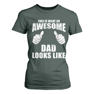 This Is What An Awesome Dad Looks Like T Shirt For Women Funny Fathers Day Gifts TS11 Dark Forest Green Print Your Wear