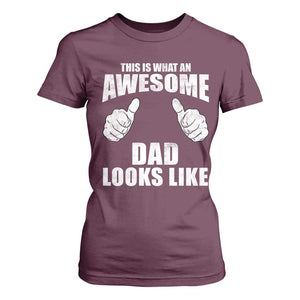 This Is What An Awesome Dad Looks Like T Shirt For Women Funny Fathers Day Gifts TS11 Maroon Print Your Wear