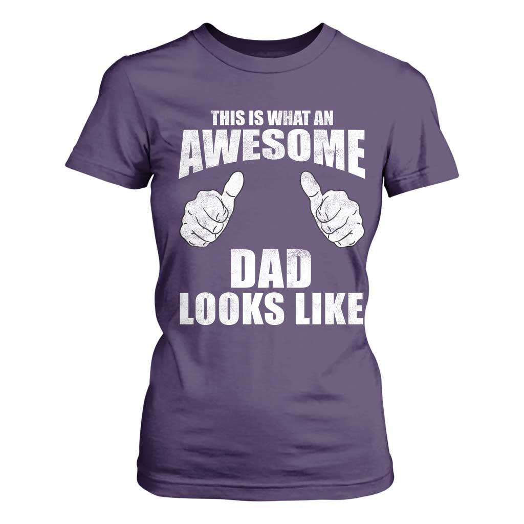 This Is What An Awesome Dad Looks Like T Shirt For Women Funny Fathers Day Gifts TS11 Purple Print Your Wear