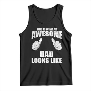This Is What An Awesome Dad Looks Like Tank Top Funny Fathers Day Gifts TS11 Black Print Your Wear