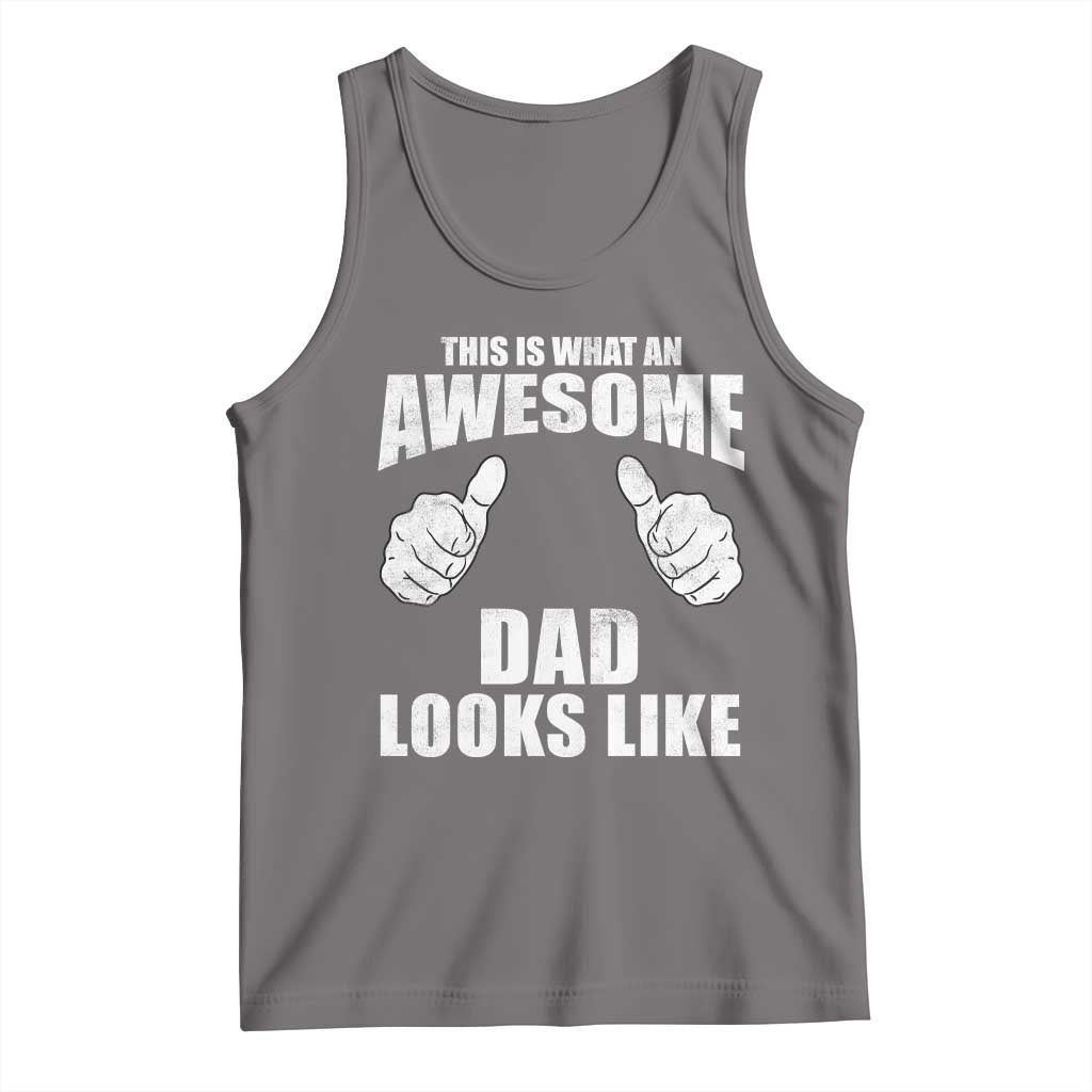 This Is What An Awesome Dad Looks Like Tank Top Funny Fathers Day Gifts TS11 Deep Heather Print Your Wear