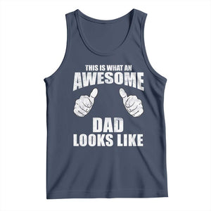 This Is What An Awesome Dad Looks Like Tank Top Funny Fathers Day Gifts TS11 Navy Print Your Wear
