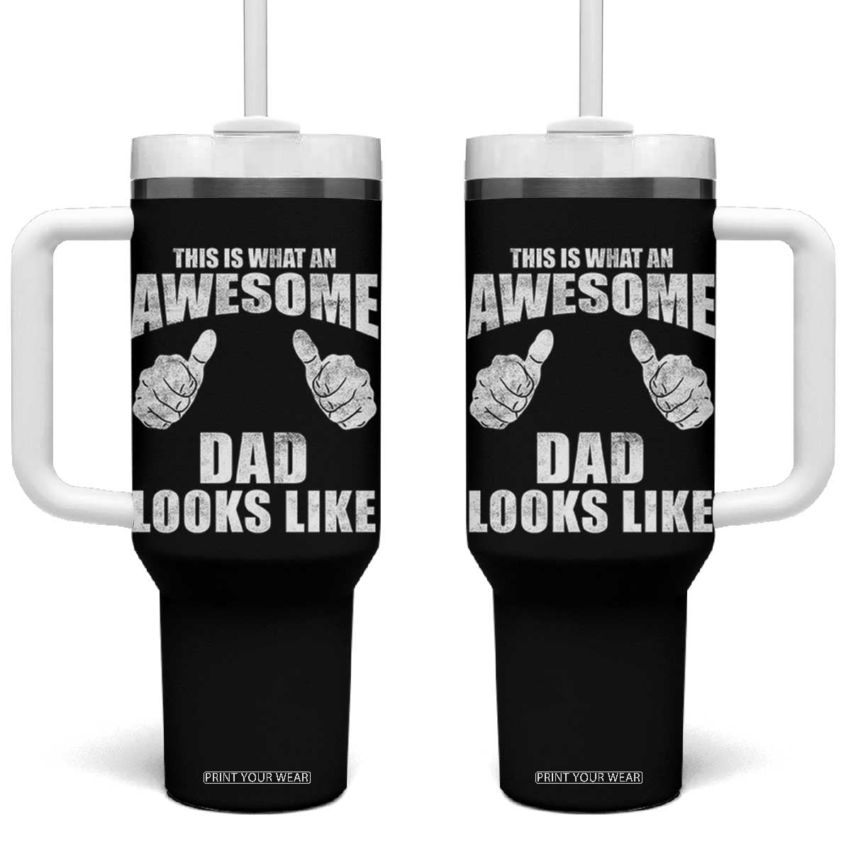 This Is What An Awesome Dad Looks Like Tumbler With Handle Funny Fathers Day Gifts TS11 One Size: 40 oz Black Print Your Wear