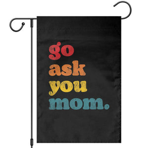 Go Ask Your Mom Garden Flag Funny Dad Quote Fathers Day Family Humor