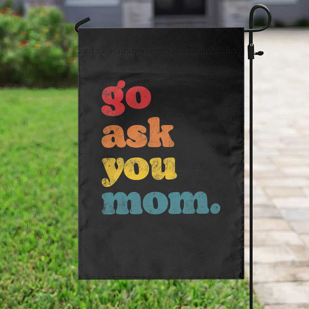 Go Ask Your Mom Garden Flag Funny Dad Quote Fathers Day Family Humor