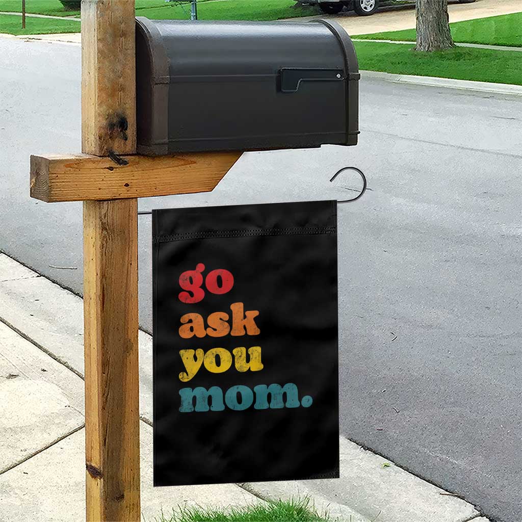 Go Ask Your Mom Garden Flag Funny Dad Quote Fathers Day Family Humor