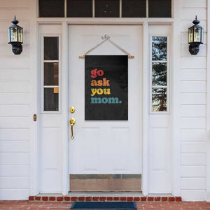 Go Ask Your Mom Garden Flag Funny Dad Quote Fathers Day Family Humor