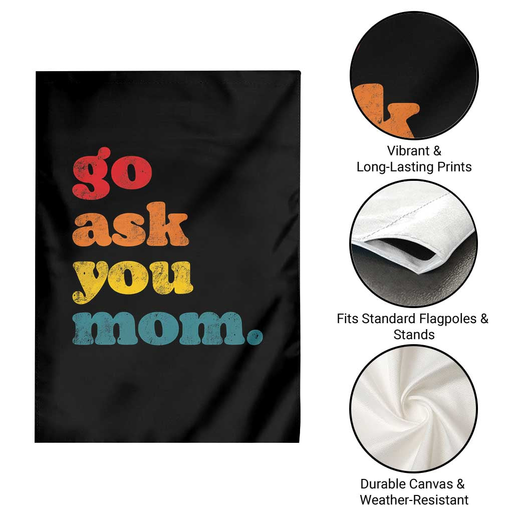Go Ask Your Mom Garden Flag Funny Dad Quote Fathers Day Family Humor