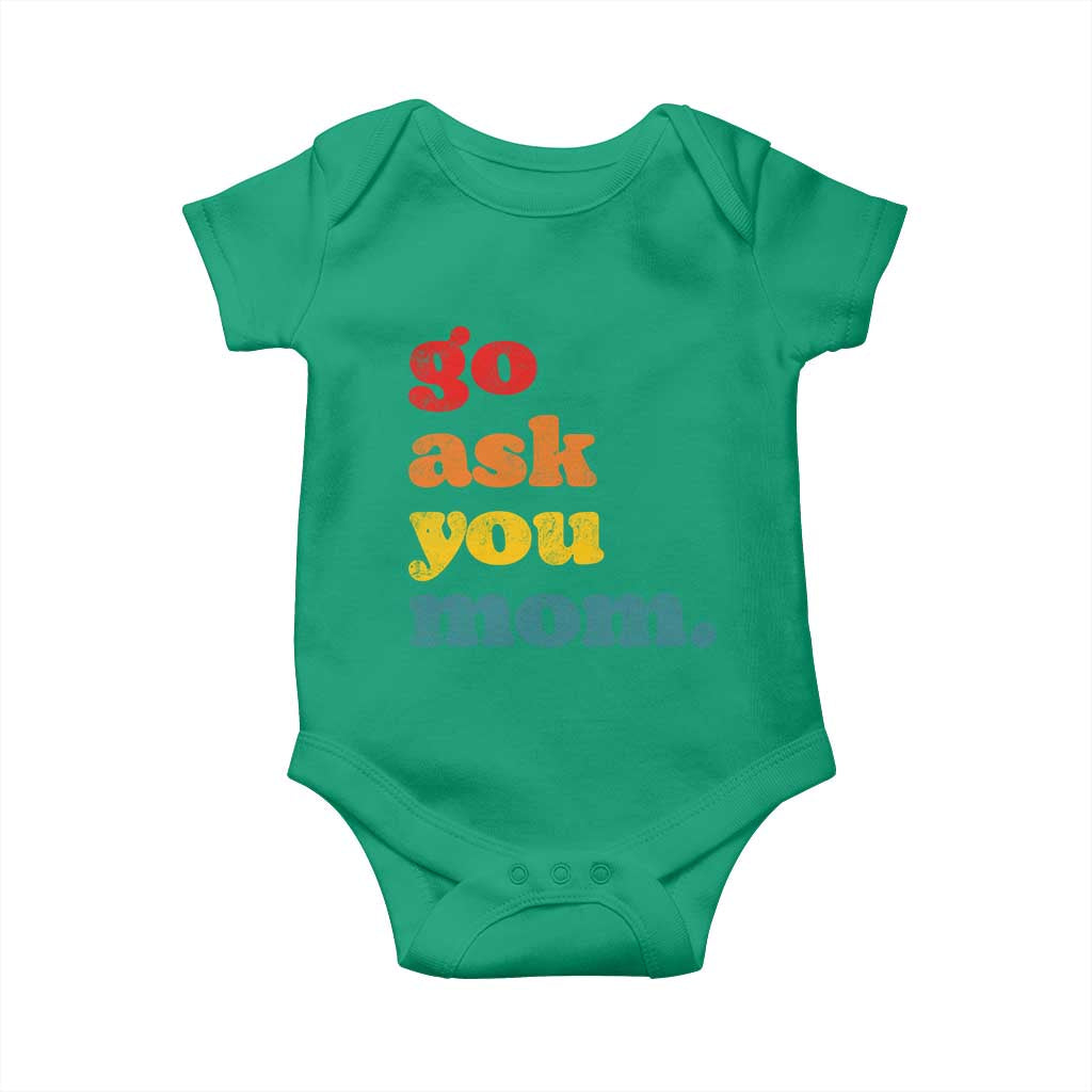 Go Ask Your Mom Baby Onesie Funny Dad Quote Fathers Day Family Humor