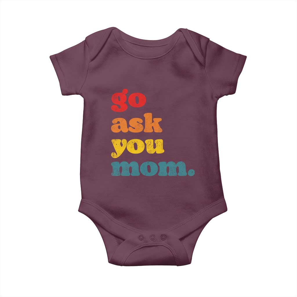Go Ask Your Mom Baby Onesie Funny Dad Quote Fathers Day Family Humor