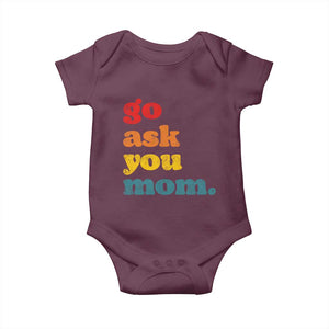 Go Ask Your Mom Baby Onesie Funny Dad Quote Fathers Day Family Humor