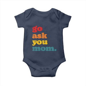 Go Ask Your Mom Baby Onesie Funny Dad Quote Fathers Day Family Humor