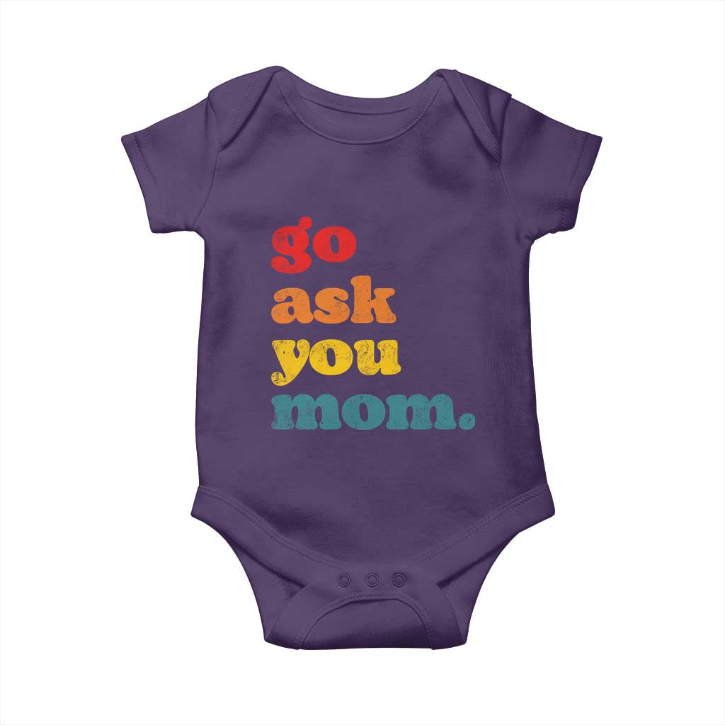 Go Ask Your Mom Baby Onesie Funny Dad Quote Fathers Day Family Humor