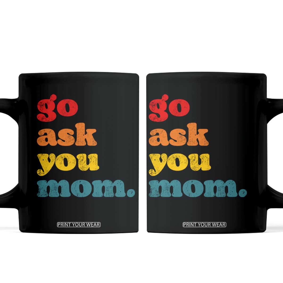 Go Ask Your Mom Coffee Mug Funny Dad Quote Fathers Day Family Humor