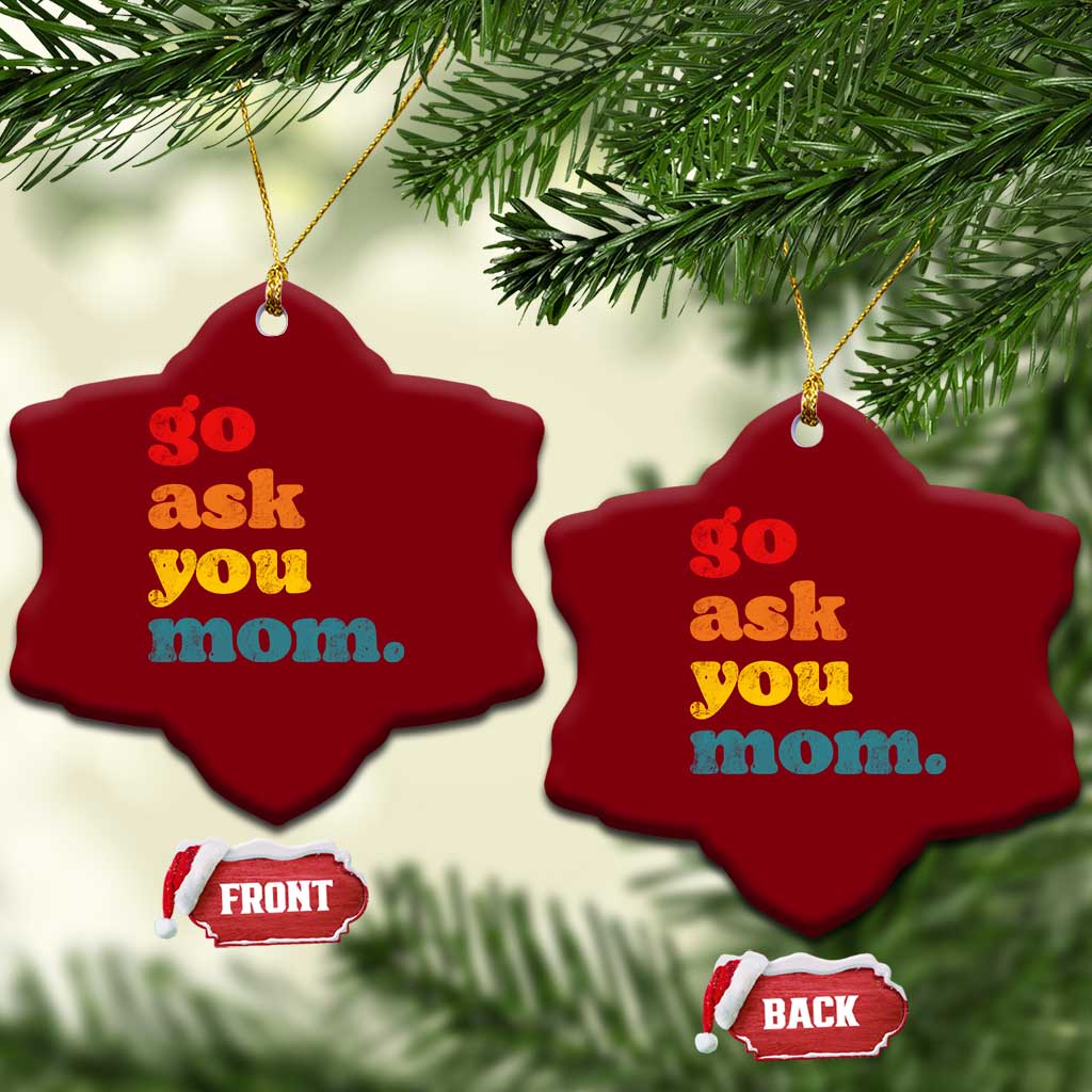 Go Ask Your Mom Ceramic Ornament Funny Dad Quote Fathers Day Family Humor