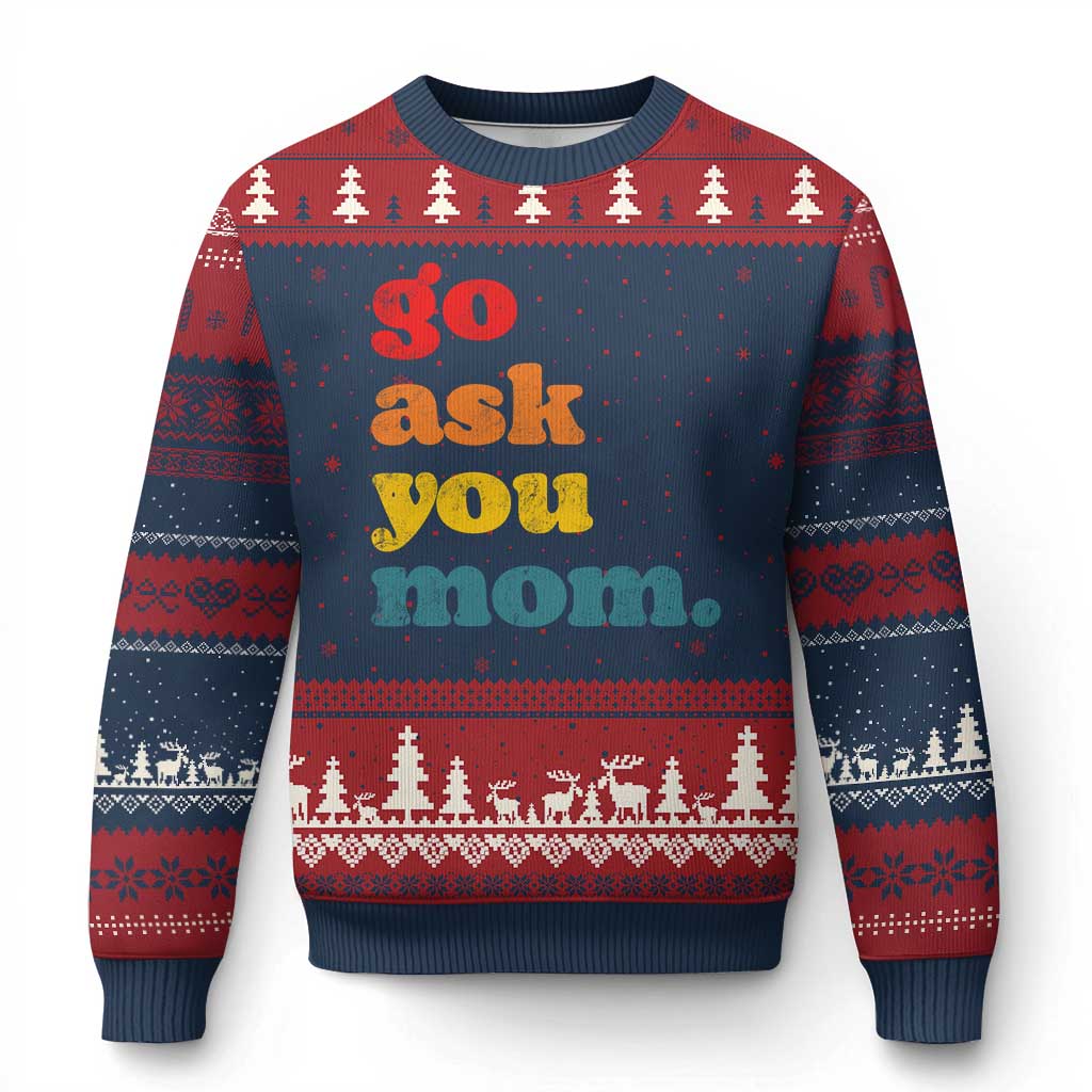 Go Ask Your Mom Ugly Christmas Sweater Funny Dad Quote Fathers Day Family Humor TS11 Navy Red Print Your Wear